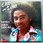 Chico Da Silva - Samba Quem Sabe Diz... (1977)