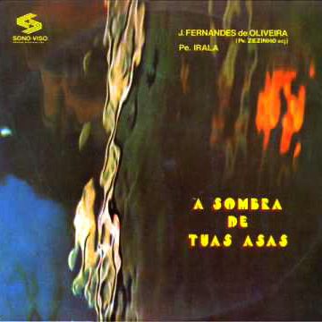 Pe Zezinho e Irala - À Sombra de Tuas Asas, (1978)