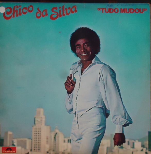 Chico da Silva - Tudo Mudou